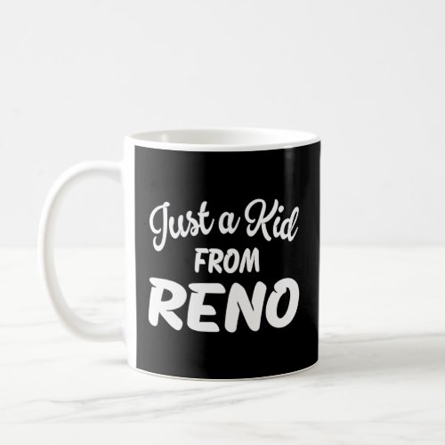 Just a Kid from Reno  Coffee Mug