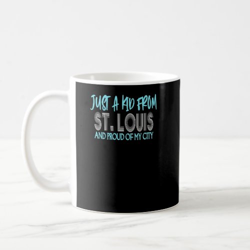 Just A Kid From St Louis  Hometown  1  Coffee Mug