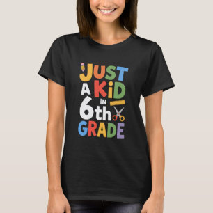Just A Kid in 6Th Grade, Sixth Grader Teacher Boys T-Shirt