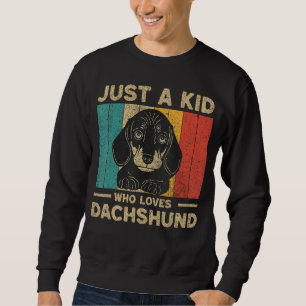 Just A Kid Who Loves Dachshund for Kids Sweatshirt