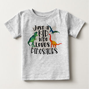 Just A Kid Who Loves Dinosaurs Baby T-Shirt