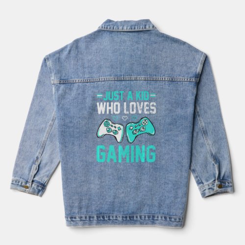 JUST A KID WHO LOVES GAMING  Video Game Player Gra Denim Jacket