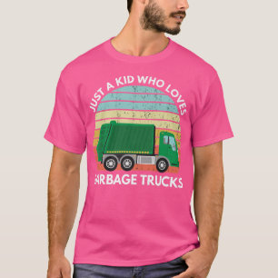 Just A Kid Who Loves Garbage Trucks Garbage Truck T-Shirt