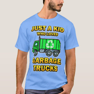 Just a Kid who loves Garbage Trucks T-Shirt