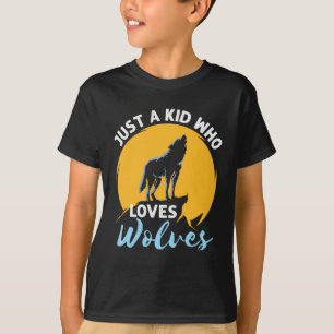 Just a Kid Who Loves Wolves Wolf Lover T-Shirt