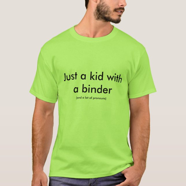 Just a kid with a binder T-Shirt (Front)