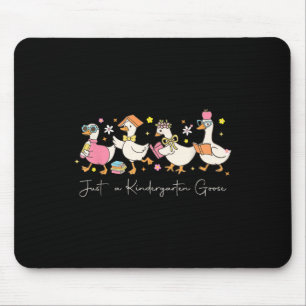 Just A Kindergarten Goose Back To School First Day Mouse Pad