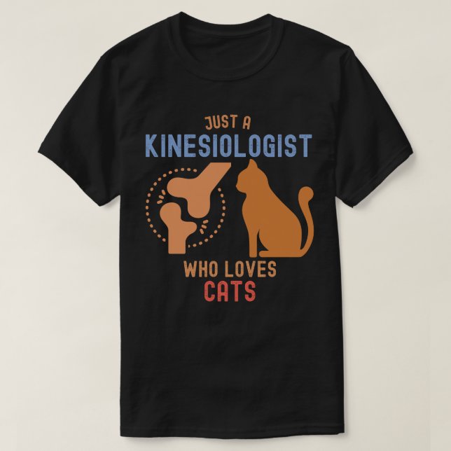 Just a Kinesiologist Who Loves Cats T-Shirt (Design Front)
