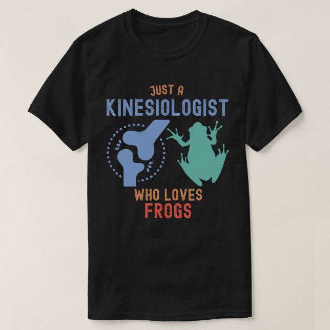Just a Kinesiologist Who Loves Frogs T-Shirt (Design Front)