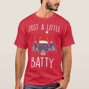 Just a Little Batty T-Shirt
