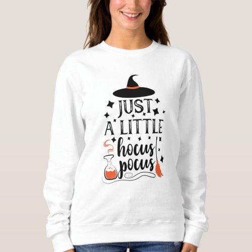 Just A Little Hocus Pocus Halloween Witch Sweatshirt