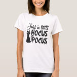Just a little Hocus Pocus T-Shirt<br><div class="desc">Just a little Hocus Pocus</div>