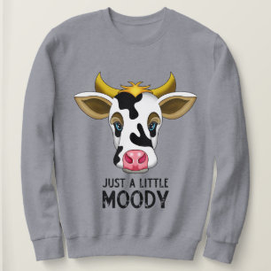 Just a Little Moody Cute & Funny Cow Sweatshirt