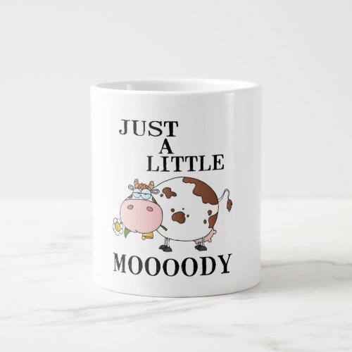Just A Little Moody Giant Coffee Mug