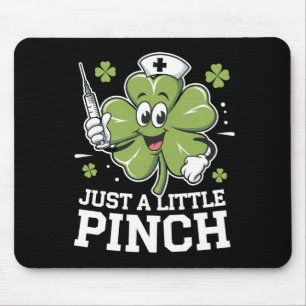 Just A Little Pinch Nurse St Patrick's Day Irish Mouse Pad