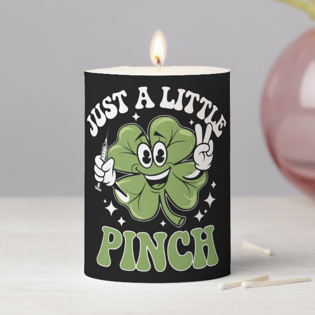 Just a Little Pinch Nurse St Patrick's Day  Pillar Candle (In Situ)