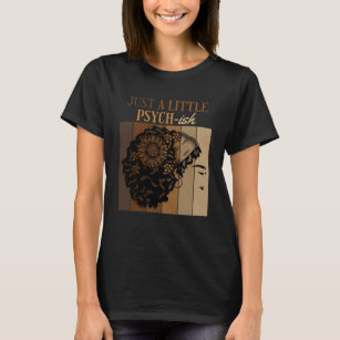 Just A Little Psych ish Psychology Psyd Degree Gra T-Shirt