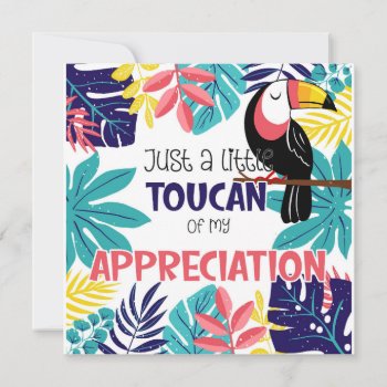 Just A Little Toucan Of My Appreciation Thank You  Card by GenerationIns at Zazzle