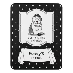 Just a Little Trouble Old English Sheepdog Gray 1 Door Sign