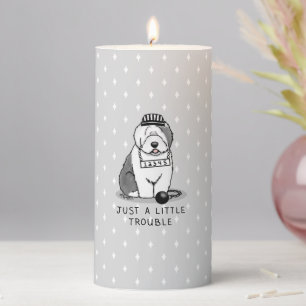 Just a Little Trouble Old English Sheepdog Gray 1 Pillar Candle