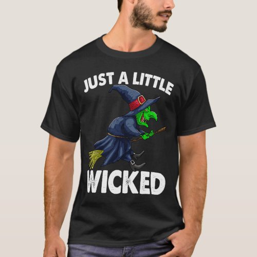 Just A Little Wicked Witch  Women Halloween T_Shirt