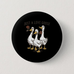 Just A Love Goose Funny Goose Happy Valentine’s Da Button