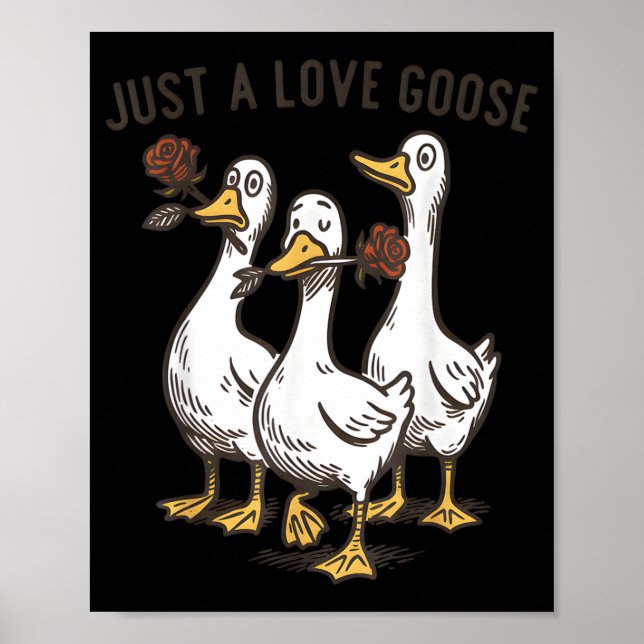 Just A Love Goose Funny Goose Happy Valentine’s Da Poster (Front)