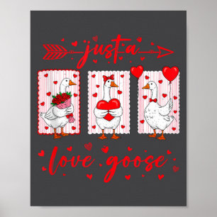 Just A Love Goose Funny Valentine Cute Goose For W Poster