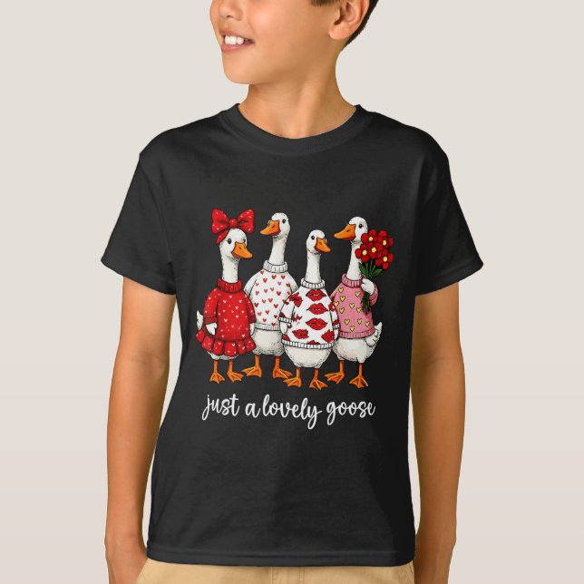 Just A Lovely Goose Cute Silly Goose Valentine's D T-Shirt (Front)