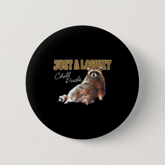 Just A Lowkey Chill Dude Cute Raccoon Funny Meme  Button (Front)