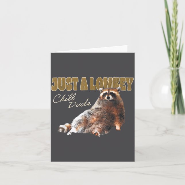 Just A Lowkey Chill Dude Cute Raccoon Funny Meme  Card (Front)