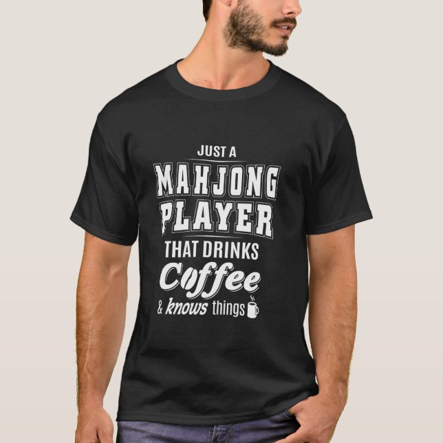 Just A Mahjong Funny Coffee Drinker Lover Gifts T-Shirt (Front)