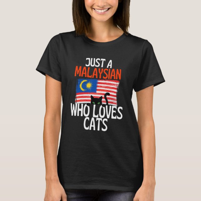 Just A Malaysian Who Loves Cats For all of Malaysi T-Shirt (Front)