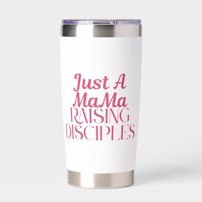 Just a Mama Raising Disciples – Christian Mom  Insulated Tumbler (Front)