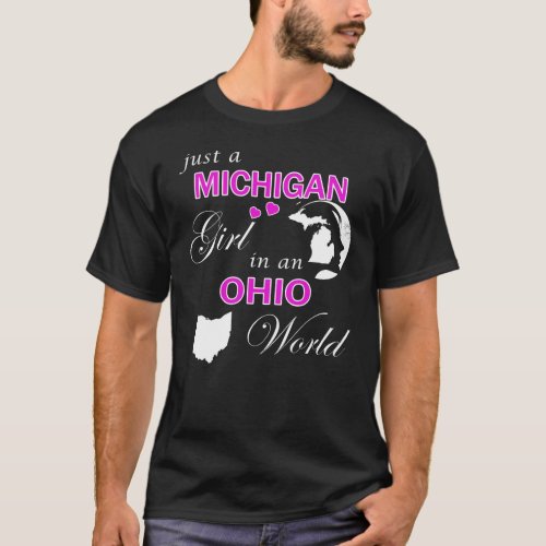 Just a Michigan Girl in an Ohio World T_Shirt