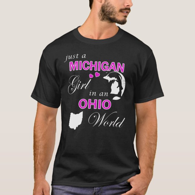 Just a Michigan Girl in an Ohio World T-Shirt (Front)
