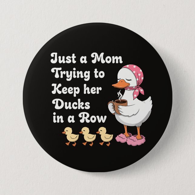 Just a mom trying to keep her ducks in a row button (Front)