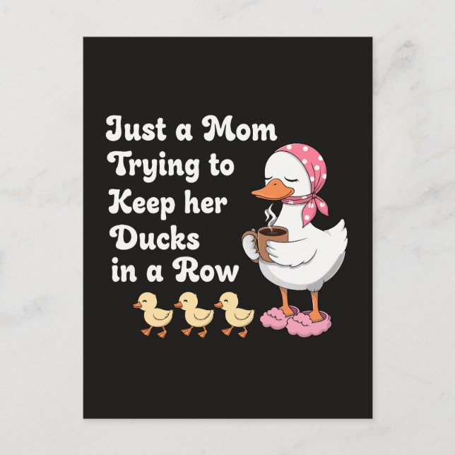 Just a mom trying to keep her ducks in a row postcard (Front)