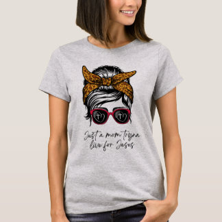 Just A Mom Tryna Live For Jesus T-shirt