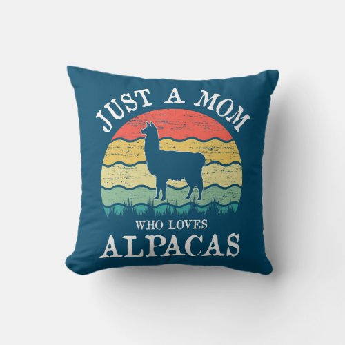 Just A Mom Who Loves Alpacas  Throw Pillow