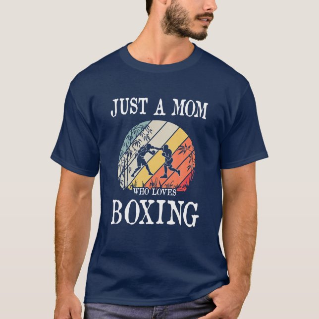 Just A Mom Who Loves Boxing T-Shirt (Front)