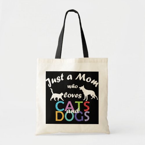 Just A Mom Who Loves Cats And Dogs Cat And Dog Tote Bag