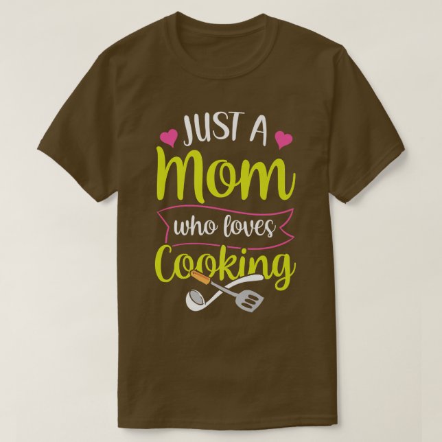 Just A Mom Who Loves Cooking Cook Mother Mommy Mam T-Shirt (Design Front)