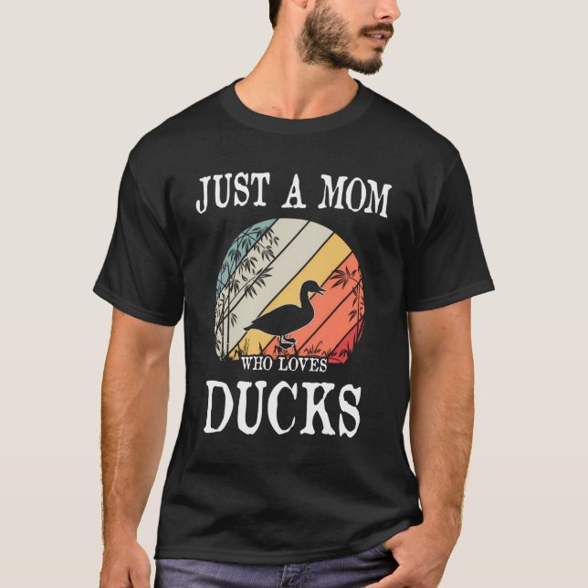 Just A Mom Who Loves Ducks Gift T-Shirt (Front)