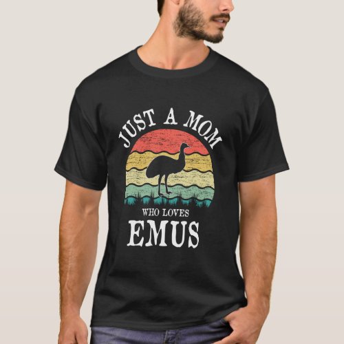 Just A Mom Who Loves Emus Gift T_Shirt