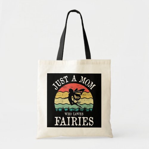 Just A Mom Who Loves Fairies  Tote Bag