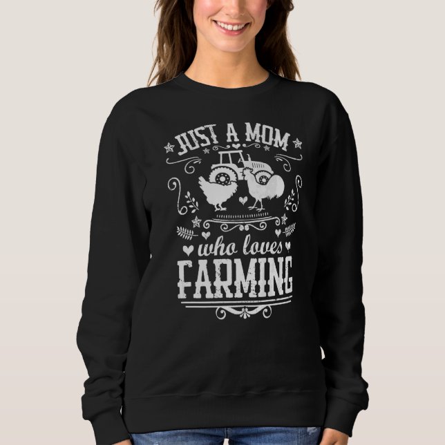 Just A Mom Who Loves Farming  Chicken Farmer Mothe Sweatshirt (Front)