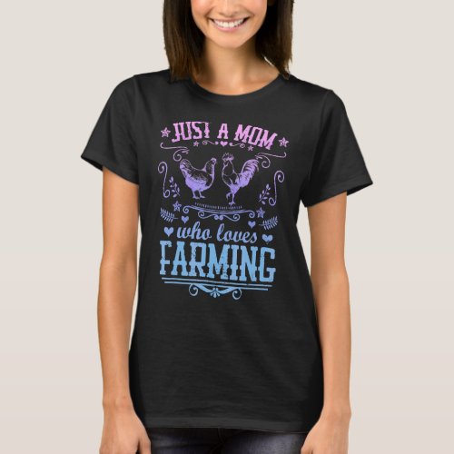 Just A Mom Who Loves Farming  Chicken Farmer Mothe T_Shirt