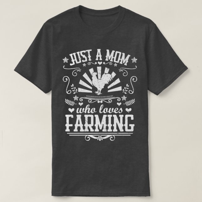 JUST A MOM WHO LOVES FARMING Funny Chicken Farmer  T-Shirt (Design Front)