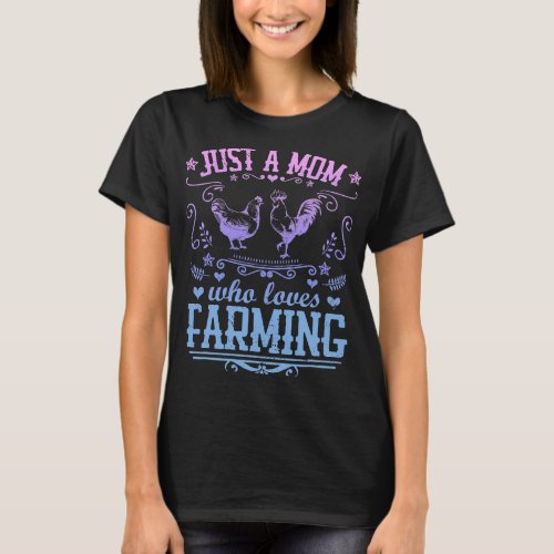 JUST A MOM WHO LOVES FARMING Funny Chicken Farmer  T_Shirt